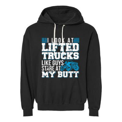 I Look Lifted Trucks Like Guys Stare At My Butt Girl Wo Garment-Dyed Fleece Hoodie