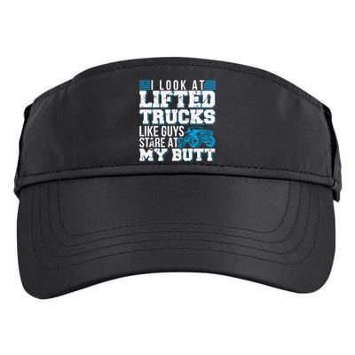 I Look Lifted Trucks Like Guys Stare At My Butt Girl Wo Adult Drive Performance Visor