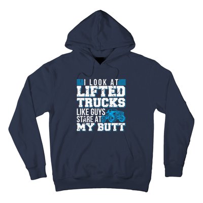 I Look Lifted Trucks Like Guys Stare At My Butt Girl Wo Hoodie