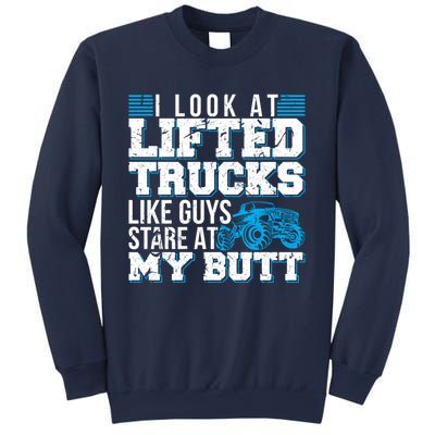 I Look Lifted Trucks Like Guys Stare At My Butt Girl Wo Sweatshirt