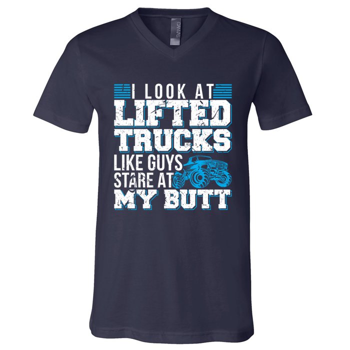 I Look Lifted Trucks Like Guys Stare At My Butt Girl Wo V-Neck T-Shirt