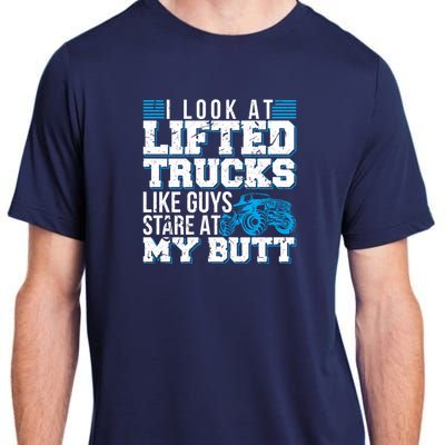 I Look Lifted Trucks Like Guys Stare At My Butt Girl Wo Adult ChromaSoft Performance T-Shirt