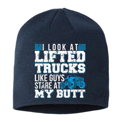 I Look Lifted Trucks Like Guys Stare At My Butt Girl Wo Sustainable Beanie