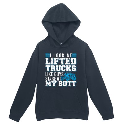 I Look Lifted Trucks Like Guys Stare At My Butt Girl Wo Urban Pullover Hoodie