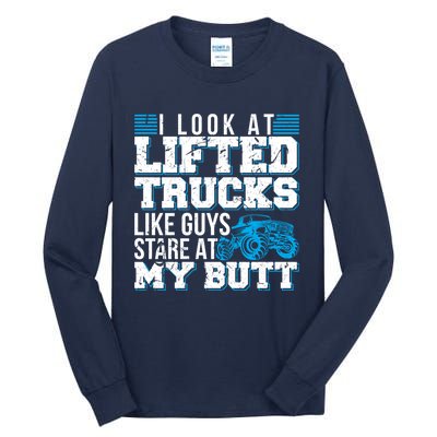 I Look Lifted Trucks Like Guys Stare At My Butt Girl Wo Tall Long Sleeve T-Shirt