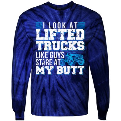 I Look Lifted Trucks Like Guys Stare At My Butt Girl Wo Tie-Dye Long Sleeve Shirt