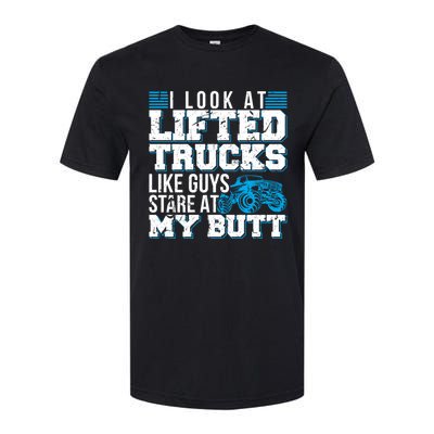 I Look Lifted Trucks Like Guys Stare At My Butt Girl Wo Softstyle CVC T-Shirt