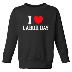 I Love Labor Day Celebration Toddler Sweatshirt