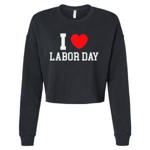 I Love Labor Day Celebration Cropped Pullover Crew