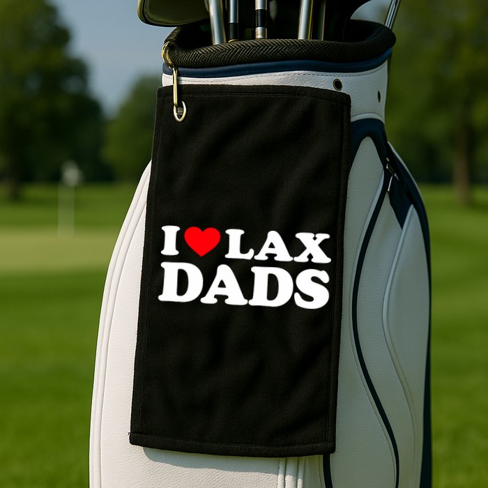I Love Lax Dads I Heart Lax Dads Golf Towel