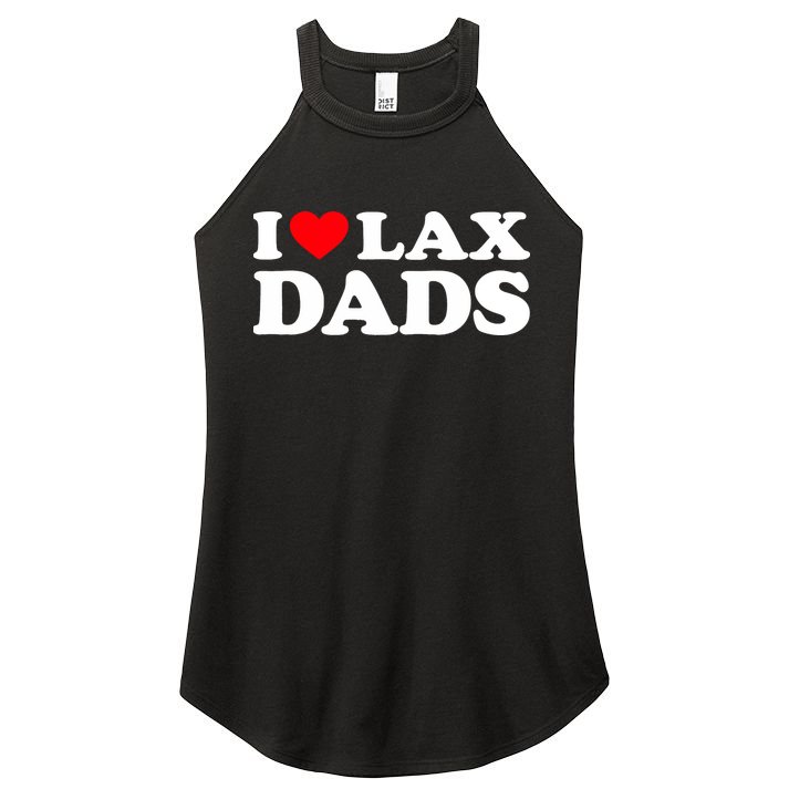 I Love Lax Dads I Heart Lax Dads Women's Perfect Tri Rocker Tank