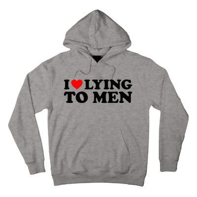 I Love Lying To M.E.N Tall Hoodie