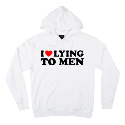 I Love Lying To M.E.N Hoodie