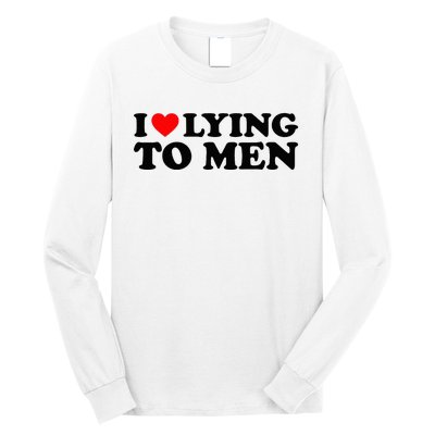 I Love Lying To M.E.N Long Sleeve Shirt