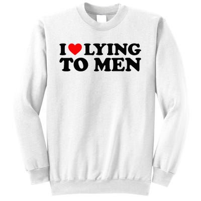 I Love Lying To M.E.N Sweatshirt