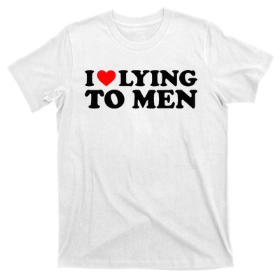 I Love Lying To M.E.N T-Shirt