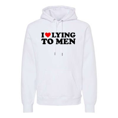 I Love Lying To M.E.N Premium Hoodie