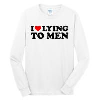 I Love Lying To M.E.N Tall Long Sleeve T-Shirt