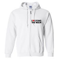 I Love Lying To M.E.N Full Zip Hoodie