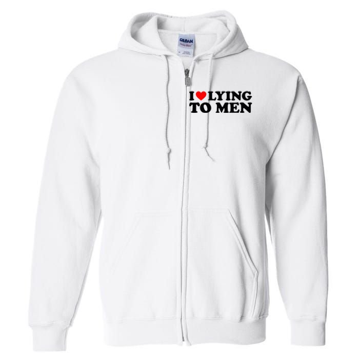 I Love Lying To M.E.N Full Zip Hoodie