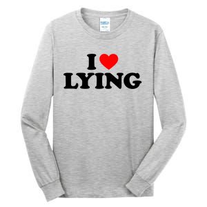 I Love Lying Gift I Heart Lying Funny Gift Tall Long Sleeve T-Shirt