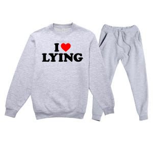 I Love Lying Gift I Heart Lying Funny Gift Premium Crewneck Sweatsuit Set