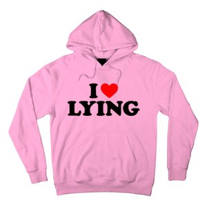 I Love Lying Gift I Heart Lying Funny Gift Hoodie