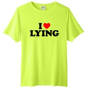 I Love Lying Gift I Heart Lying Funny Gift Tall Fusion ChromaSoft Performance T-Shirt