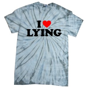 I Love Lying Gift I Heart Lying Funny Gift Tie-Dye T-Shirt