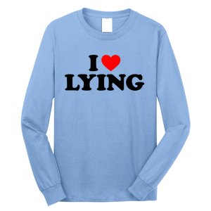 I Love Lying Gift I Heart Lying Funny Gift Long Sleeve Shirt