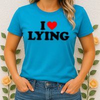 I Love Lying Gift I Heart Lying Funny Gift Womens T-Shirt