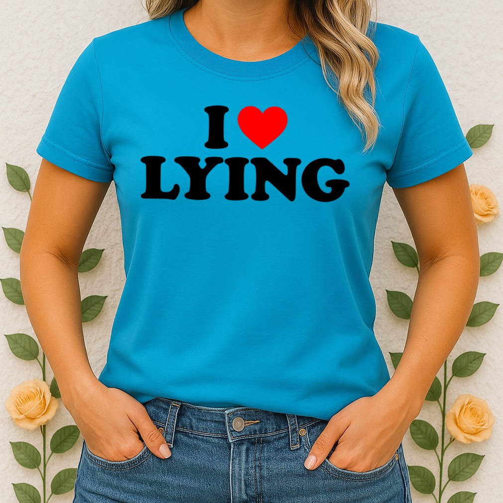 I Love Lying Gift I Heart Lying Funny Gift Womens T-Shirt