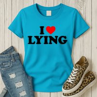 I Love Lying Gift I Heart Lying Funny Gift Womens T-Shirt