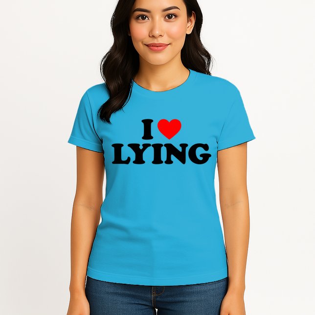 I Love Lying Gift I Heart Lying Funny Gift Womens T-Shirt
