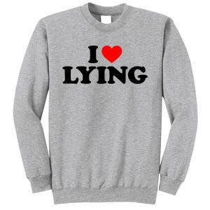 I Love Lying Gift I Heart Lying Funny Gift Sweatshirt