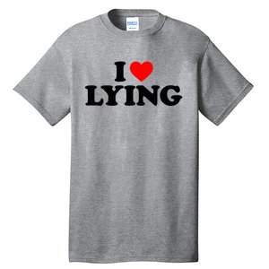 I Love Lying Gift I Heart Lying Funny Gift Tall T-Shirt