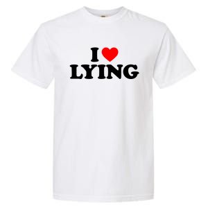 I Love Lying Gift I Heart Lying Funny Gift Garment-Dyed Heavyweight T-Shirt