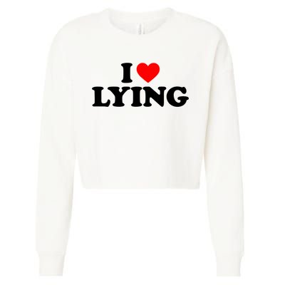 I Love Lying Gift I Heart Lying Funny Gift Cropped Pullover Crew