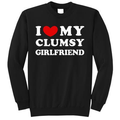 I Love My Clumsy Girlfriend I Heart My Clumsy Girlfriend Sweatshirt