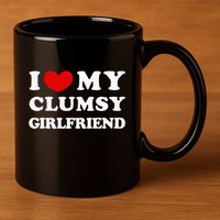 I Love My Clumsy Girlfriend I Heart My Clumsy Girlfriend 11oz C Handle Ceramic Mug