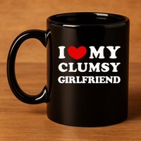 I Love My Clumsy Girlfriend I Heart My Clumsy Girlfriend 11oz C Handle Ceramic Mug