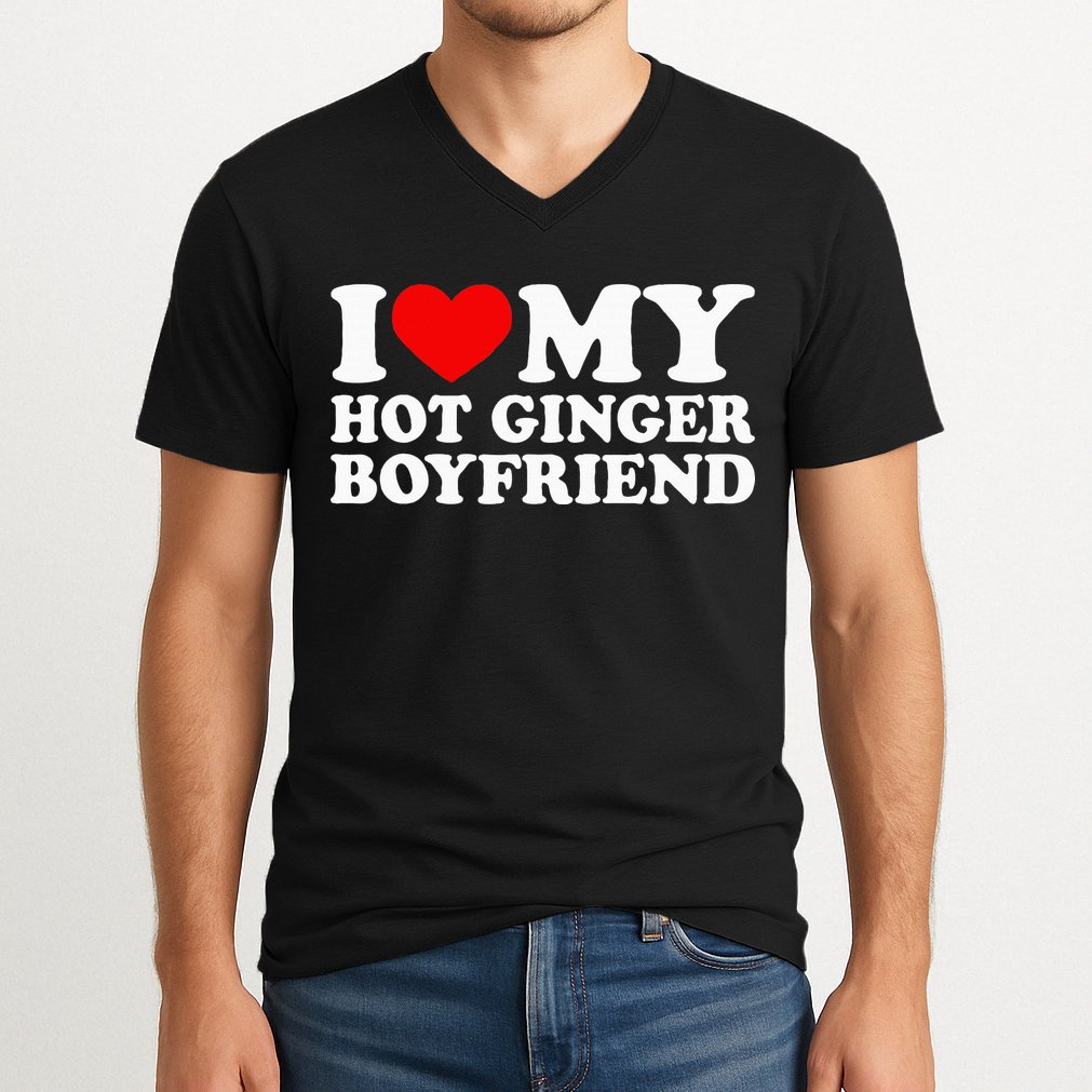 I Love My Hot Ginger Boyfriend I Heart My Hot Redhead Bf V-Neck T-Shirt