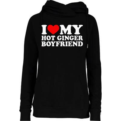 I Love My Hot Ginger Boyfriend I Heart My Hot Redhead Bf Womens Funnel Neck Pullover Hood