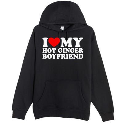 I Love My Hot Ginger Boyfriend I Heart My Hot Redhead Bf Premium Pullover Hoodie