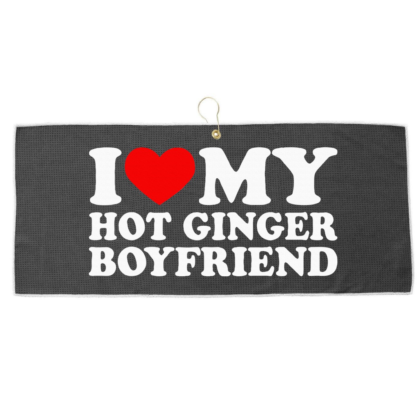 I Love My Hot Ginger Boyfriend I Heart My Hot Redhead Bf Large Microfiber Waffle Golf Towel