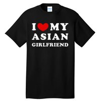 I Love My Asian Girlfriend Tall T-Shirt