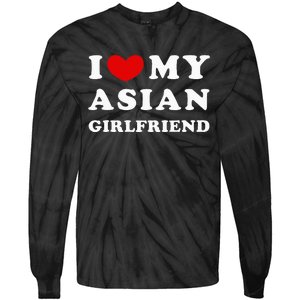 I Love My Asian Girlfriend Tie-Dye Long Sleeve Shirt