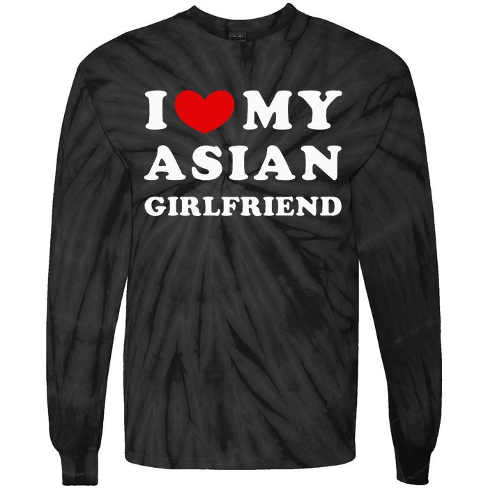 I Love My Asian Girlfriend Tie-Dye Long Sleeve Shirt