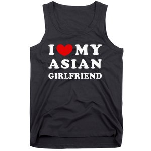 I Love My Asian Girlfriend Tank Top