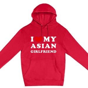 I Love My Asian Girlfriend Premium Pullover Hoodie